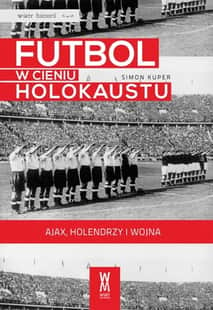 Kup książkę "Futbol w cieniu Holokaustu. Ajax, Holendrzy i wojna" w promocji w Sklepie Weszło