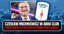 Czesław Michniewicz i złoto pustyni. Dlaczego Abha Club liczy na polskiego trenera?