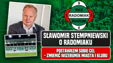 Stempniewski: Radomiak nie chce być handlarzem wizji. Niech zobaczą, co robimy