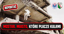 Mostar. Miasto, które płacze kulami [REPORTAŻ] 