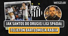 Rabij: Jak Santos do drugiej ligi spadał 