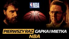 Pierwszy raz Gapka i Mietka – NBA
