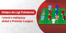 Dołącz do ligi Fuksiarza w Fantasy Premier League i wygraj wyjazd na mecz!