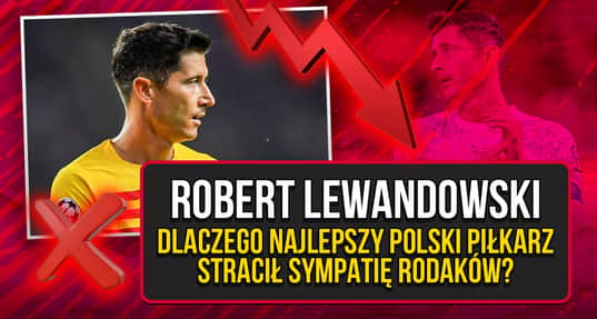 Lewandowski zmęczył Polaków. Co stoi za taką stratą wizerunkową kapitana reprezentacji?