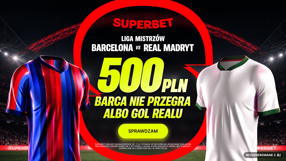 500 zł za&nbsp;wygraną lub remis Barcelony z&nbsp;Realem w&nbsp;Superbet! (stawka 2 zł!)