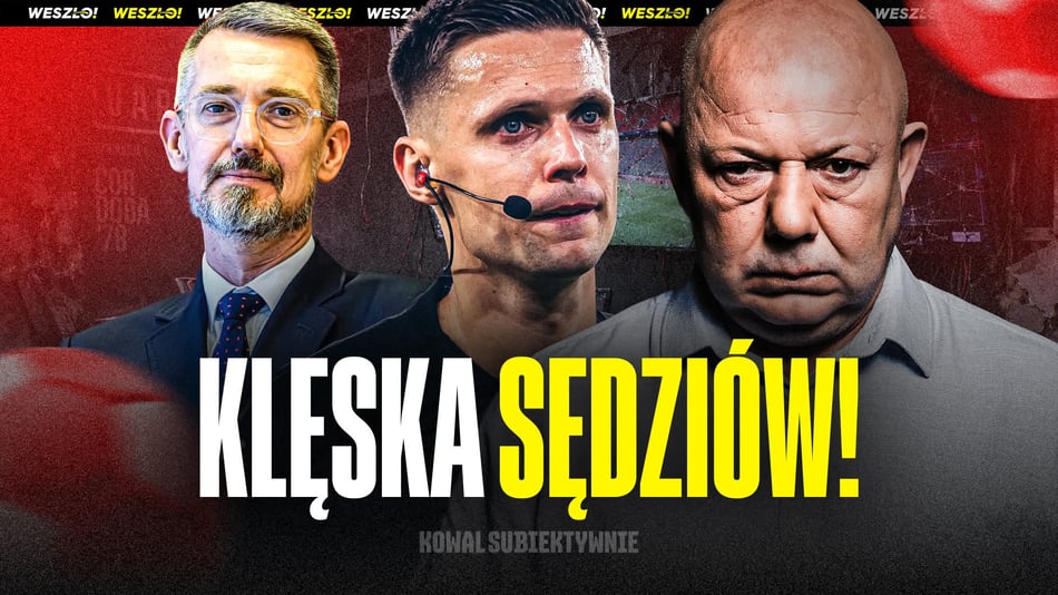 Kowal wkurzony na&nbsp;sędziów! „Czasy Fryzjera wróciły” | Kowal Subiektywnie