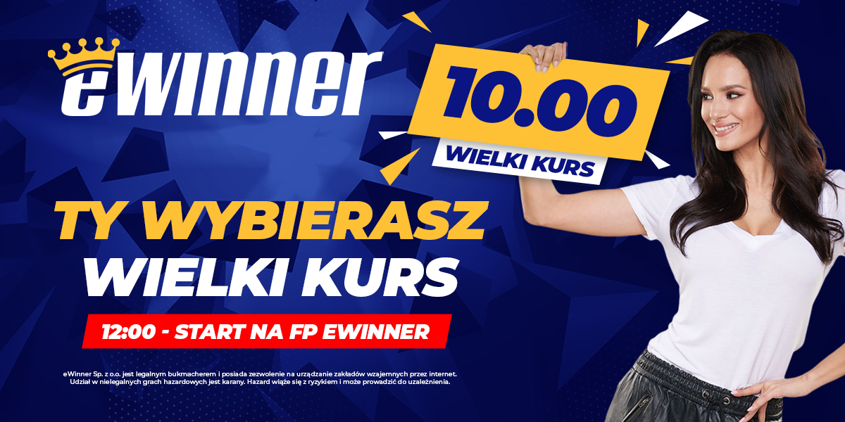 Wielki Kurs w eWinner – wybierz, które zdarzenie obstawić po kursie 10.00!